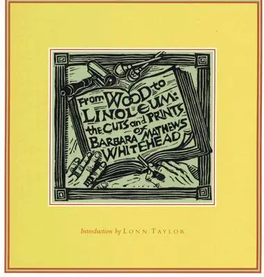 De la lemn la linoleum: Decupajele și imprimeurile Barbarei Mathews Whitehead - From Wood to Linoleum: The Cuts and Prints of Barbara Mathews Whitehead