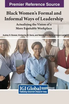 Modalitățile formale și informale de leadership ale femeilor de culoare: Actualizarea viziunii unui loc de muncă mai echitabil - Black Women's Formal and Informal Ways of Leadership: Actualizing the Vision of a More Equitable Workplace