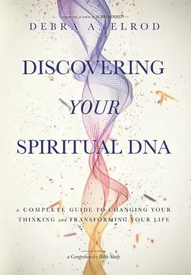 Descoperirea ADN-ului tău spiritual: Un ghid complet pentru a-ți schimba gândirea și a-ți transforma viața - Discovering Your Spiritual DNA: A Complete Guide to Changing Your Thinking and Transforming Your Life