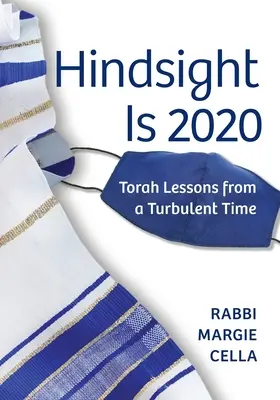 Retrospectiva este 2020: Lecțiile Torei dintr-o perioadă tulbure - Hindsight Is 2020: Torah Lessons from a Turbulent Time