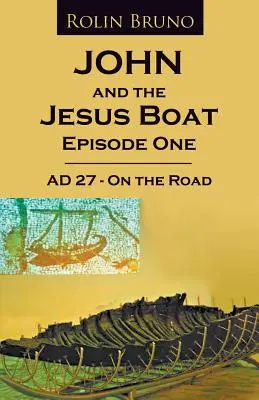 Ioan și barca lui Iisus Episodul 1: AD 27 - Pe drum - John and the Jesus Boat Episode 1: AD 27 - On the Road