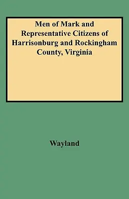 Oameni de marcă și cetățeni reprezentativi din Harrisonburg și comitatul Rockingham, Virginia - Men of Mark and Representative Citizens of Harrisonburg and Rockingham County, Virginia