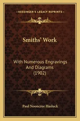 Smiths' Work: With Numerous Engravings And Diagrams (1902)