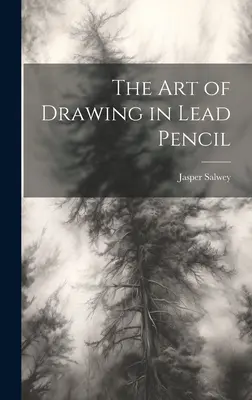 Arta de a desena în creion de plumb - The art of Drawing in Lead Pencil