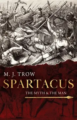 Spartacus: Mitul și omul - Spartacus: The Myth and the Man