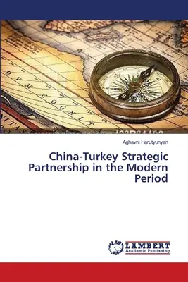 Parteneriatul strategic China-Turcia în perioada modernă - China-Turkey Strategic Partnership in the Modern Period