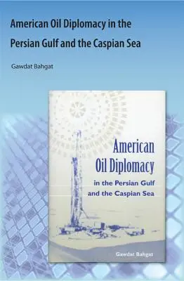 Diplomația americană a petrolului în Golful Persic și Marea Caspică - American Oil Diplomacy in the Persian Gulf and the Caspian Sea