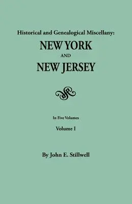 Miscellanea istorică și genealogică: New York și New Jersey. în cinci volume. Volumul I - Historical and Genealogical Miscellany: New York and New Jersey. in Five Volumes. Volume I