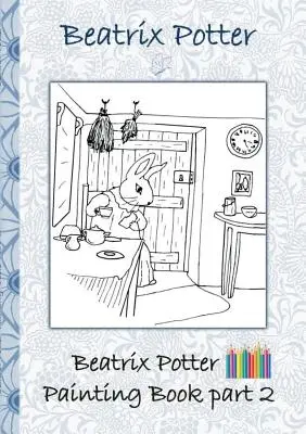 Beatrix Potter Carte de pictură partea 2 ( Peter Rabbit ): Colouring Book, colorare, creioane colorate, creioane colorate colorate, Cărți pentru copii, copii, adulți, - Beatrix Potter Painting Book Part 2 ( Peter Rabbit ): Colouring Book, coloring, crayons, coloured pencils colored, Children's books, children, adults,