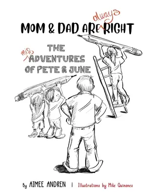 Mama și tata au întotdeauna dreptate: Aventurile nefericite ale lui Pete și June - Mom & Dad Are Always Right: The Misadventures of Pete & June