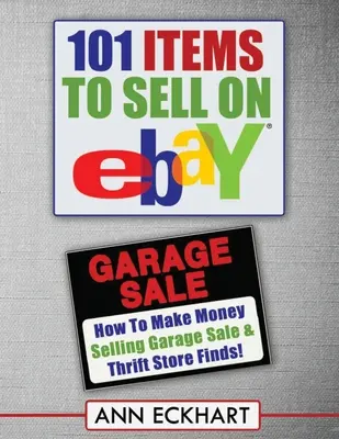 101 articole de vândut pe Ebay (LARGE PRINT EDITION): Cum să faci bani vânzând obiecte găsite în garaj și în magazinele de second-hand - 101 Items To Sell On Ebay (LARGE PRINT EDITION): How to Make Money Selling Garage Sale & Thrift Store Finds