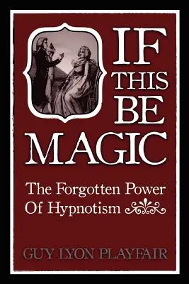 If This Be Magic: Puterea uitată a hipnozei - If This Be Magic: The Forgotten Power of Hypnosis