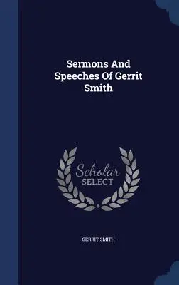 Predici și discursuri ale lui Gerrit Smith - Sermons And Speeches Of Gerrit Smith