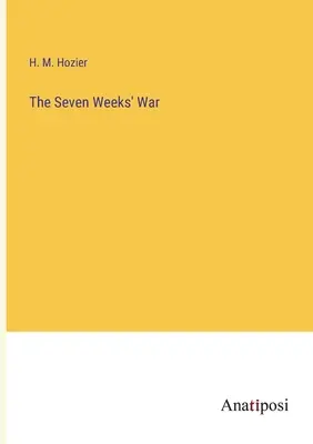 Războiul de șapte săptămâni - The Seven Weeks' War