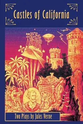 Castelele din California: Două piese de teatru de Jules Verne - Castles of California: Two Plays by Jules Verne