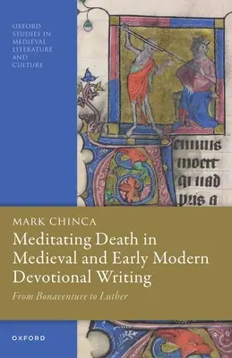 Meditating Death in Medieval and Early Modern Devotional Writing: De la Bonaventura la Luther - Meditating Death in Medieval and Early Modern Devotional Writing: From Bonaventure to Luther