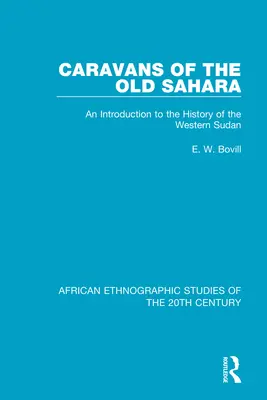 Caravanele din Sahara Veche: O introducere în istoria Sudanului de Vest - Caravans of the Old Sahara: An Introduction to the History of the Western Sudan