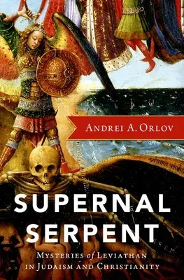 Șarpele supernal: Misterele lui Leviathan în iudaism și creștinism - Supernal Serpent: Mysteries of Leviathan in Judaism and Christianity