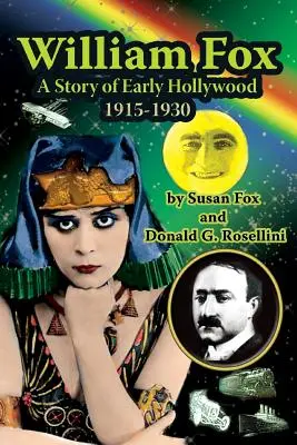 William Fox: O poveste a Hollywood-ului timpuriu 1915-1930 - William Fox: A Story of Early Hollywood 1915-1930