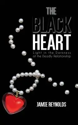 Inima neagră: Lumina în întunericul unei relații mortale - The Black Heart: Light in the Darkness of the Deadly Relationship