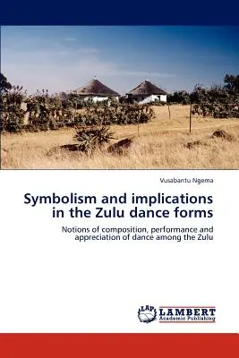Simbolism și implicații în formele de dans Zulu - Symbolism and implications in the Zulu dance forms