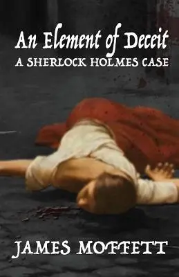 Un element de înșelăciune: un caz Sherlock Holmes - An Element of Deceit: a Sherlock Holmes case