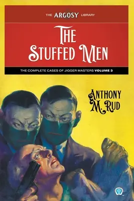 The Stuffed Men: The Complete Cases of Jigger Masters, Volumul 3 - The Stuffed Men: The Complete Cases of Jigger Masters, Volume 3