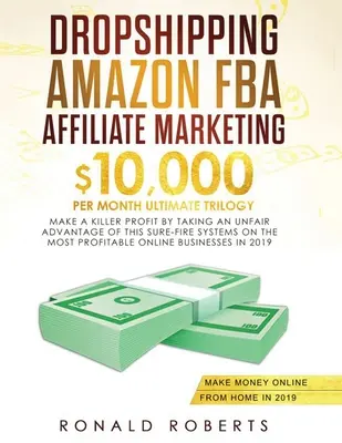 Dropshipping, Amazon FBA, marketing afiliat: 10.000 $ / lună Ultimate Trilogy Faceți un profit ucigaș profitând pe nedrept de acest sistem Sure-Fire - Dropshipping, Amazon FBA, Affiliate Marketing: $10,000/mo Ultimate Trilogy Make a Killer Profit by Taking an Unfair Advantage of this Sure-Fire System
