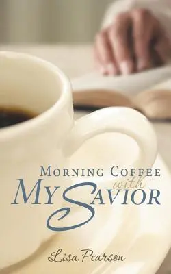 Morning Coffee with My Savior: Cum m-a învățat Dumnezeu să fiu ascultător la cafeaua de dimineață - Morning Coffee with My Savior: How God Taught Me to Be Obedient over Morning Coffee