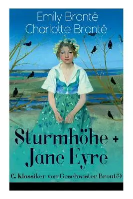 Wuthering Heights + Jane Eyre (2 clasice ale fraților Bront): Wuthering Heights + Jane Eyre, orfana din Lowood: O autobiografie - Cea mai frumoasă L - Sturmhhe + Jane Eyre (2 Klassiker von Geschwister Bront): Wuthering Heights + Jane Eyre, die Waise von Lowood: Eine Autobiographie - Die schnsten L