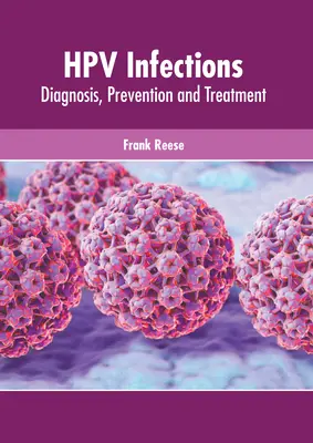 Infecții Hpv: Diagnostic, prevenire și tratament - Hpv Infections: Diagnosis, Prevention and Treatment