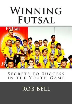Futsal câștigător: Secretele succesului în jocul de tineret - Winning Futsal: Secrets to Success in the Youth Game