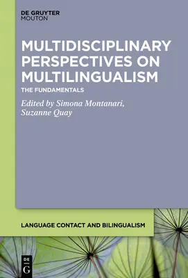 Perspective multidisciplinare asupra plurilingvismului: Fundamentele - Multidisciplinary Perspectives on Multilingualism: The Fundamentals