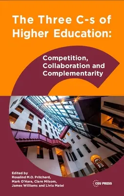 Cele trei CS ale învățământului superior: Concurență, colaborare și complementaritate - The Three CS of Higher Education: Competition, Collaboration and Complementarity