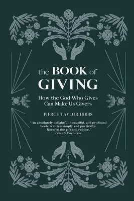 Cartea dăruirii (The Book of Giving): Cum Dumnezeul care dăruiește ne poate face și pe noi dăruitori - The Book of Giving: How the God Who Gives Can Make Us Givers