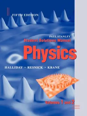 Fizică, 5e Manual de soluții pentru studenți Volumele 1 și 2 - Physics, 5e Student Solutions Manual Volumes 1 and 2