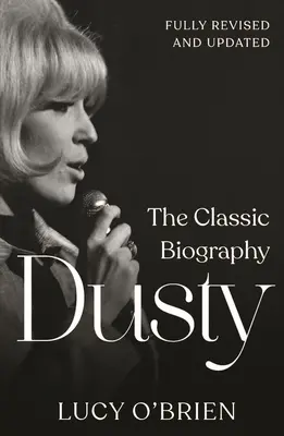 Dusty: The Classic Biography revizuită și actualizată - Dusty: The Classic Biography Revised and Updated