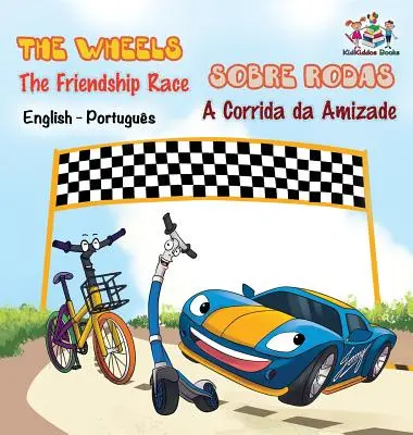 The Wheels - Cursa prieteniei (Carte pentru copii în portugheză engleză): Carte bilingvă portugheză pentru copii (Bilingual Portuguese Children's Book) - The Wheels - The Friendship Race (English Portuguese Book for Kids): Bilingual Portuguese Children's Book