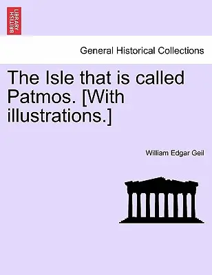 Insula care se numește Patmos. [Cu ilustrații]. - The Isle That Is Called Patmos. [With Illustrations.]