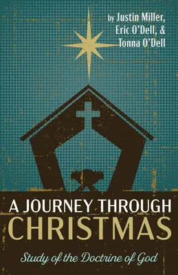 O călătorie prin Crăciun: Studiul Doctrinei lui Dumnezeu - A Journey through Christmas: Study of the Doctrine of God