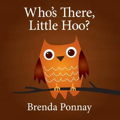 Cine e acolo, Little Hoo? - Who's There, Little Hoo?