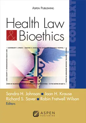 Dreptul sănătății și cazuri de bioetică în context: Cases in Context (Cazuri în context) - Health Law and Bioethics Cases in Context: Cases in Context