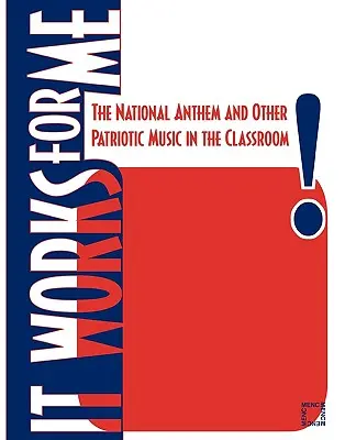 It Works For Me: Imnul național și alte muzici patriotice în sala de clasă - It Works For Me: The National Anthem and Other Patriotic Music in the Classroom