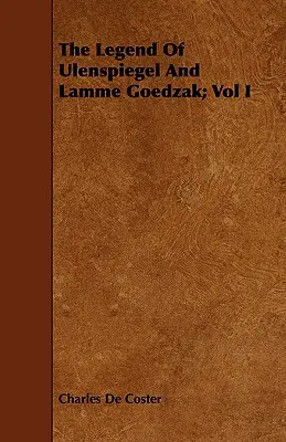 Legenda lui Ulenspiegel și Lamme Goedzak; Vol I - The Legend of Ulenspiegel and Lamme Goedzak; Vol I