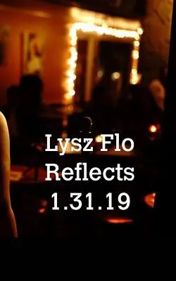 Lysz Flo reflectează 1.31.19 - Lysz Flo Reflects 1.31.19