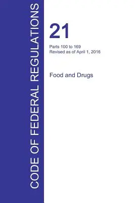 CFR 21, părțile 100-169, Alimente și medicamente, 01 aprilie 2016 (volumul 2 din 9) (Oficiul Registrului Federal (Cfr)) - CFR 21, Parts 100 to 169, Food and Drugs, April 01, 2016 (Volume 2 of 9) (Office of the Federal Register (Cfr))