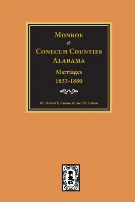 Monroe and Conecuh Counties, Alabama 1833-1880, Căsătoriile din. - Monroe and Conecuh Counties, Alabama 1833-1880, Marriages of.