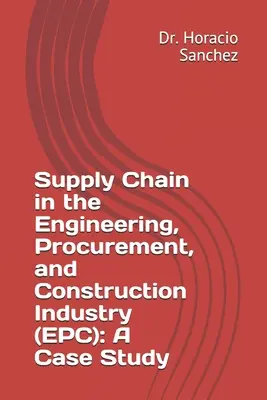 Lanțul de aprovizionare în industria de inginerie, achiziții și construcții (EPC): Un studiu de caz - Supply Chain in the Engineering, Procurement, and Construction Industry (EPC): A Case Study