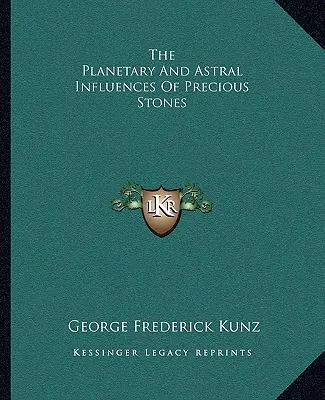 Influențele planetare și astrale ale pietrelor prețioase - The Planetary And Astral Influences Of Precious Stones