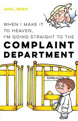 Când voi ajunge în Rai, voi merge direct la departamentul de reclamații - When I Make It to Heaven, I'm Going Straight to the Complaint Department